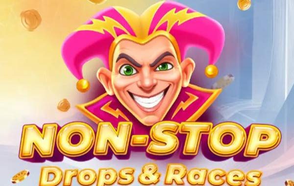 Non-Stop Drops&Races